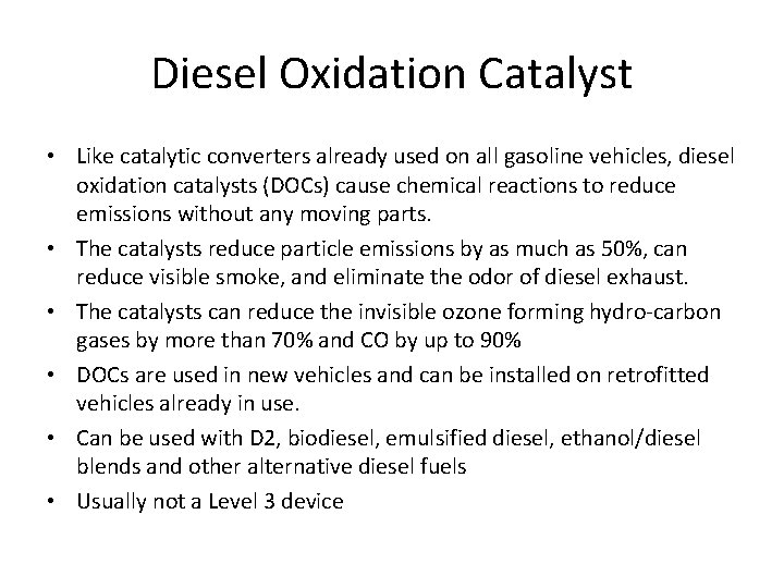 Diesel Oxidation Catalyst • Like catalytic converters already used on all gasoline vehicles, diesel