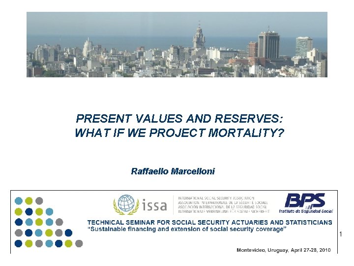 PRESENT VALUES AND RESERVES: WHAT IF WE PROJECT MORTALITY? Raffaello Marcelloni 1 PRESENT VALUES AND RESERVES: WHAT IF WE PROJECT MORTALITY? Raffaello Marcelloni 1
