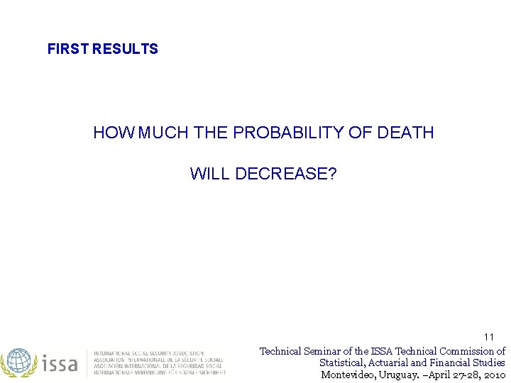 FIRST RESULTS HOW MUCH THE PROBABILITY OF DEATH WILL DECREASE? 11 Technical Seminar of FIRST RESULTS HOW MUCH THE PROBABILITY OF DEATH WILL DECREASE? 11 Technical Seminar of