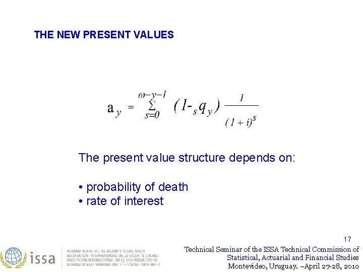 THE NEW PRESENT VALUES The present value structure depends on: • probability of death THE NEW PRESENT VALUES The present value structure depends on: • probability of death