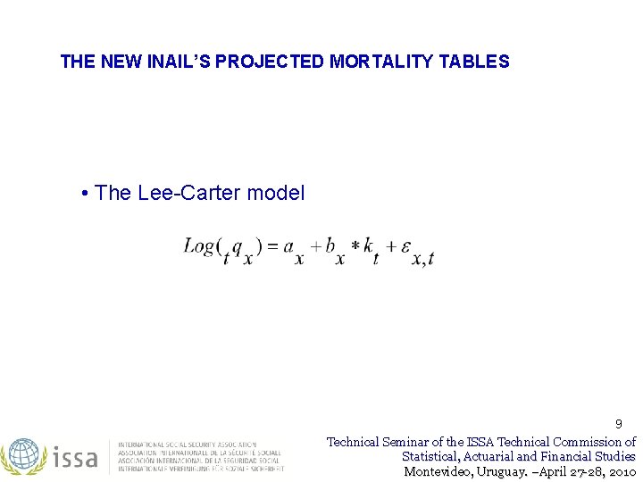 THE NEW INAIL’S PROJECTED MORTALITY TABLES • The Lee-Carter model 9 Technical Seminar of THE NEW INAIL’S PROJECTED MORTALITY TABLES • The Lee-Carter model 9 Technical Seminar of