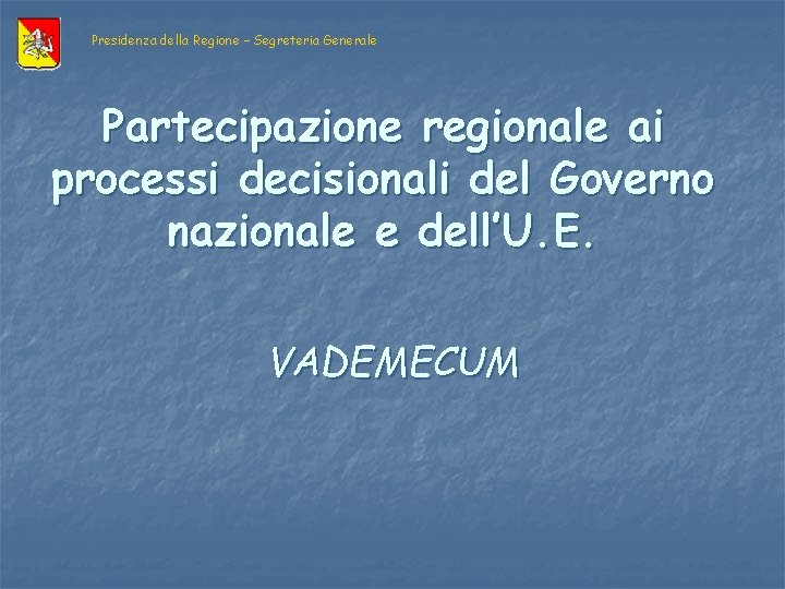 Presidenza della Regione – Segreteria Generale Partecipazione regionale ai processi decisionali del Governo nazionale