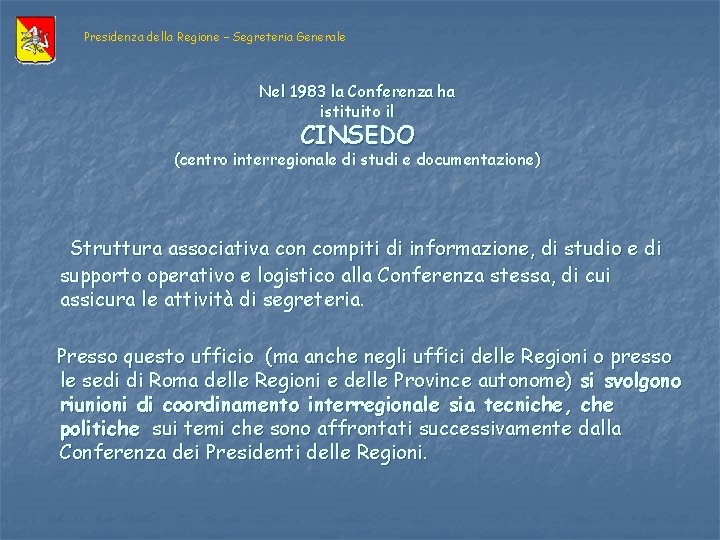 Presidenza della Regione – Segreteria Generale Nel 1983 la Conferenza ha istituito il CINSEDO