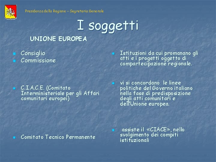 Presidenza della Regione – Segreteria Generale I soggetti UNIONE EUROPEA n n n Consiglio