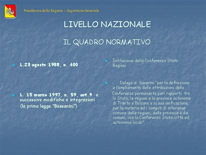 Presidenza della Regione – Segreteria Generale LIVELLO NAZIONALE IL QUADRO NORMATIVO n L. 23