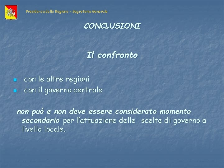 Presidenza della Regione – Segreteria Generale CONCLUSIONI Il confronto n n con le altre