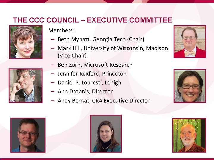 THE CCC COUNCIL – EXECUTIVE COMMITTEE • Members: – Beth Mynatt, Georgia Tech (Chair)