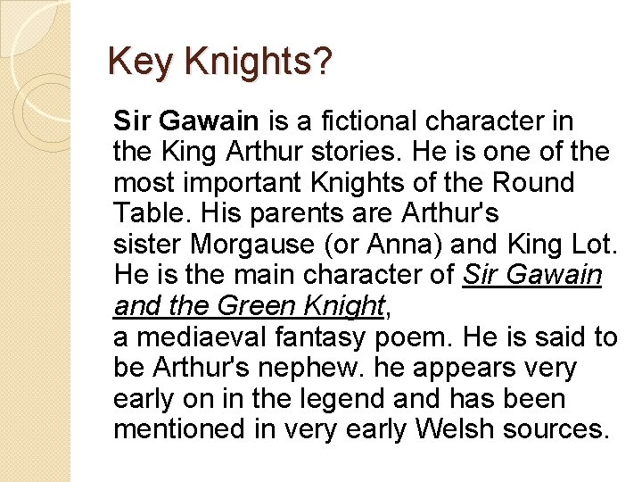 Key Knights? Sir Gawain is a fictional character in the King Arthur stories. He