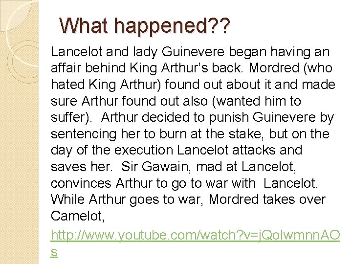 What happened? ? Lancelot and lady Guinevere began having an affair behind King Arthur’s What happened? ? Lancelot and lady Guinevere began having an affair behind King Arthur’s
