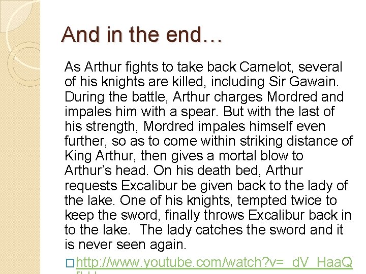 And in the end… As Arthur fights to take back Camelot, several of his