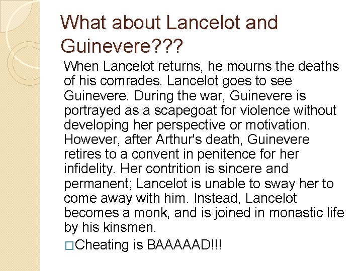 What about Lancelot and Guinevere? ? ? When Lancelot returns, he mourns the deaths