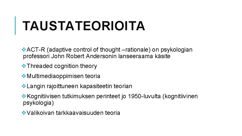 TAUSTATEORIOITA v. ACT-R (adaptive control of thought –rationale) on psykologian professori John Robert Andersonin