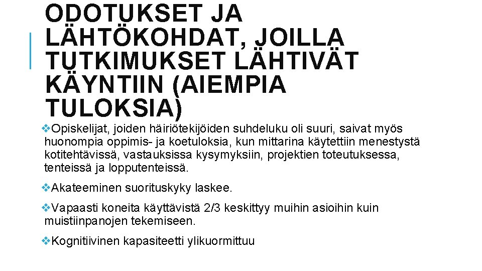 ODOTUKSET JA LÄHTÖKOHDAT, JOILLA TUTKIMUKSET LÄHTIVÄT KÄYNTIIN (AIEMPIA TULOKSIA) v. Opiskelijat, joiden häiriötekijöiden suhdeluku