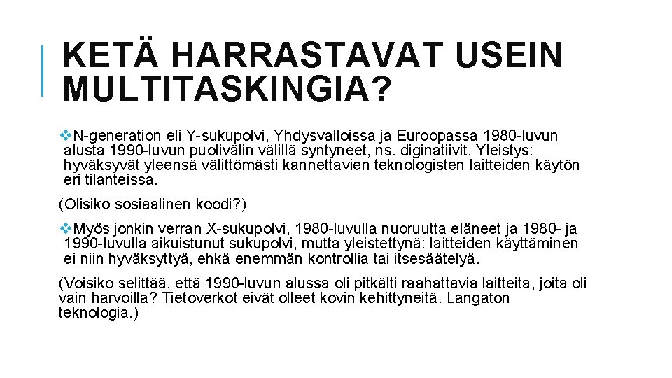 KETÄ HARRASTAVAT USEIN MULTITASKINGIA? v. N-generation eli Y-sukupolvi, Yhdysvalloissa ja Euroopassa 1980 -luvun alusta