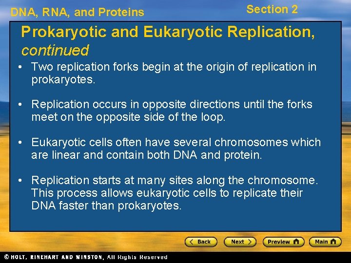 DNA, RNA, and Proteins Section 2 Prokaryotic and Eukaryotic Replication, continued • Two replication
