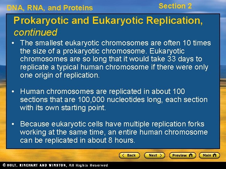 DNA, RNA, and Proteins Section 2 Prokaryotic and Eukaryotic Replication, continued • The smallest