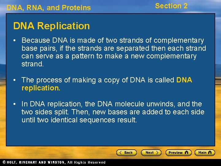 DNA, RNA, and Proteins Section 2 DNA Replication • Because DNA is made of