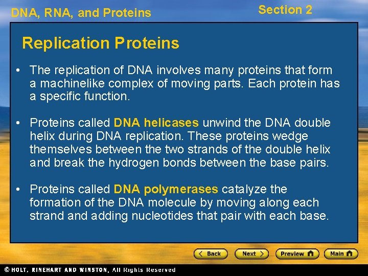 DNA, RNA, and Proteins Section 2 Replication Proteins • The replication of DNA involves