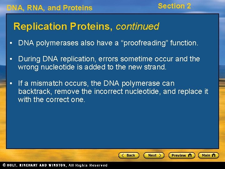 DNA, RNA, and Proteins Section 2 Replication Proteins, continued • DNA polymerases also have