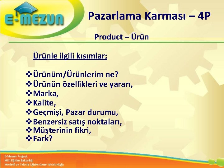 Pazarlama Karması – 4 P Product – Ürünle ilgili kısımlar; vÜrünüm/Ürünlerim ne? vÜrünün özellikleri