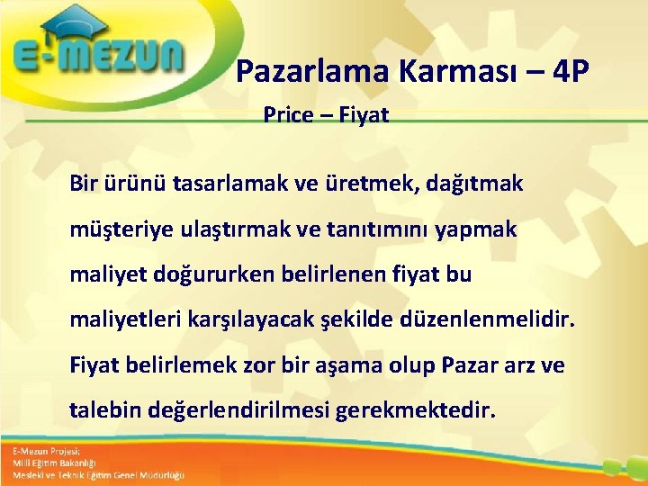 Pazarlama Karması – 4 P Price – Fiyat Bir ürünü tasarlamak ve üretmek, dağıtmak