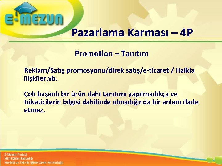 Pazarlama Karması – 4 P Promotion – Tanıtım Reklam/Satış promosyonu/direk satış/e-ticaret / Halkla ilişkiler,