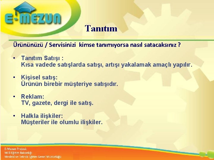 Tanıtım Ürününüzü / Servisinizi kimse tanımıyorsa nasıl satacaksınız ? • Tanıtım Satışı : Kısa