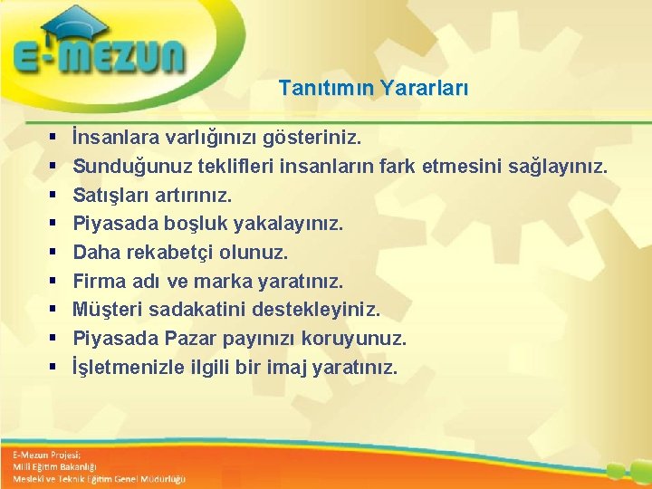 Tanıtımın Yararları § § § § § İnsanlara varlığınızı gösteriniz. Sunduğunuz teklifleri insanların fark