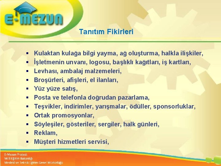 Tanıtım Fikirleri § § § Kulaktan kulağa bilgi yayma, ağ oluşturma, halkla ilişkiler, İşletmenin