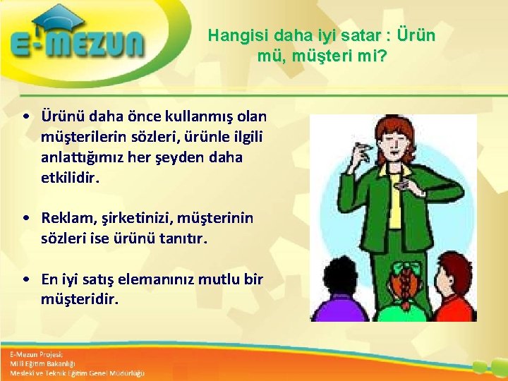 Hangisi daha iyi satar : Ürün mü, müşteri mi? • Ürünü daha önce kullanmış