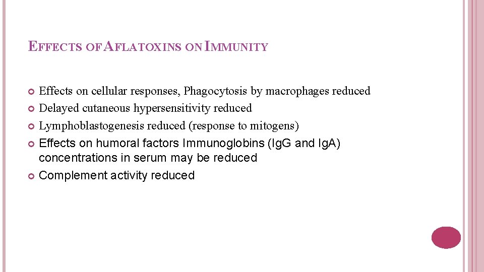 EFFECTS OF AFLATOXINS ON IMMUNITY Effects on cellular responses, Phagocytosis by macrophages reduced Delayed