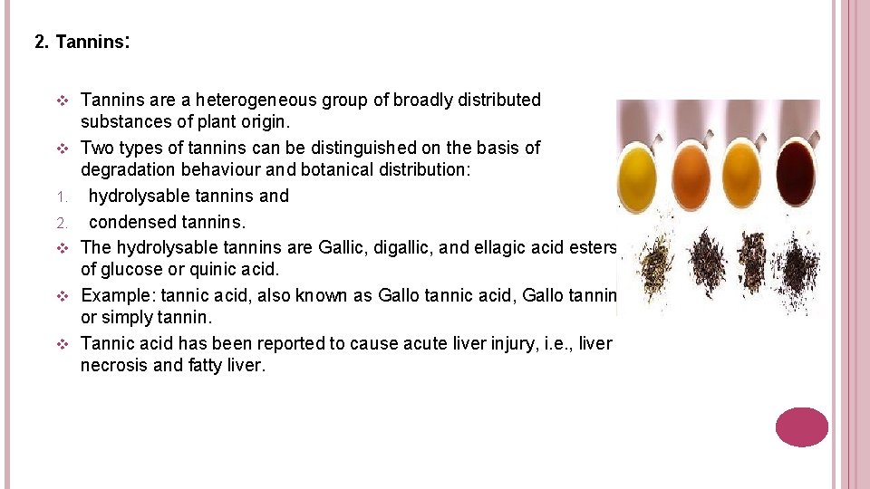 2. Tannins: v v 1. 2. v v v Tannins are a heterogeneous group