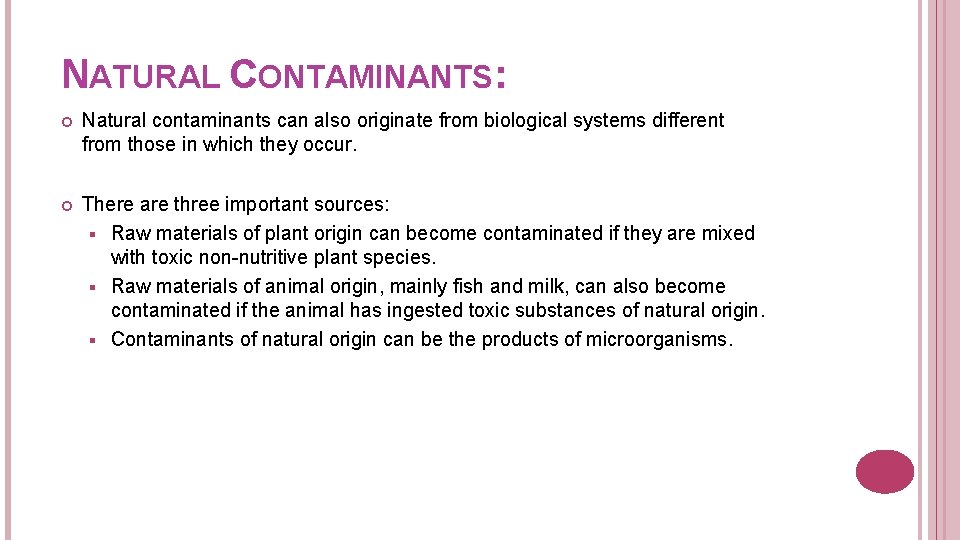 NATURAL CONTAMINANTS: Natural contaminants can also originate from biological systems different from those in