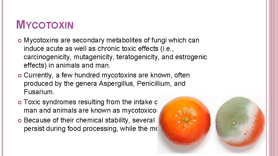 MYCOTOXIN Mycotoxins are secondary metabolites of fungi which can induce acute as well as