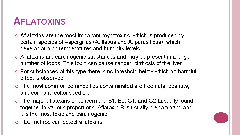 AFLATOXINS Aflatoxins are the most important mycotoxins, which is produced by certain species of