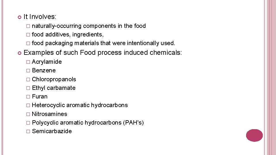  It Involves: � naturally-occurring components in the food � food additives, ingredients, �