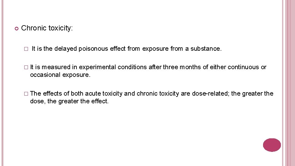  Chronic toxicity: � It is the delayed poisonous effect from exposure from a