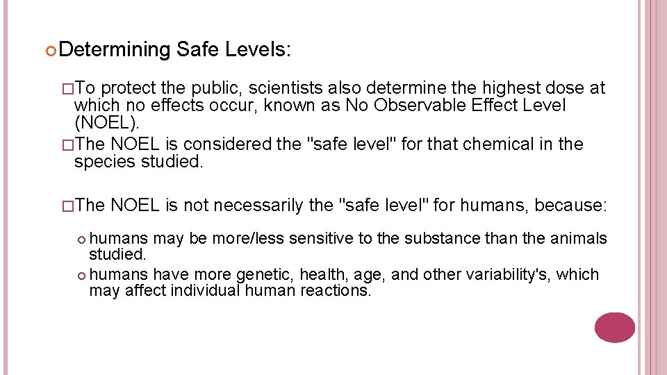  Determining Safe Levels: �To protect the public, scientists also determine the highest dose