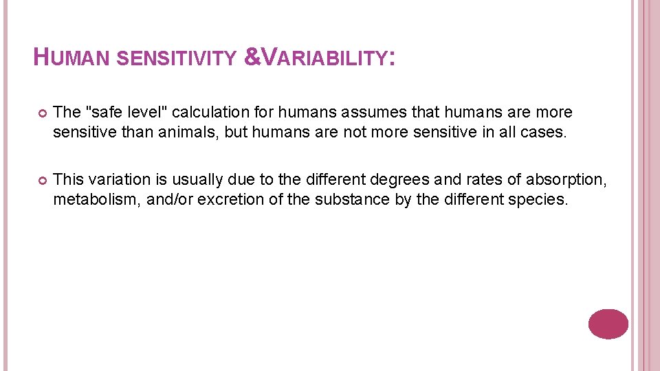 HUMAN SENSITIVITY &VARIABILITY: The "safe level" calculation for humans assumes that humans are more