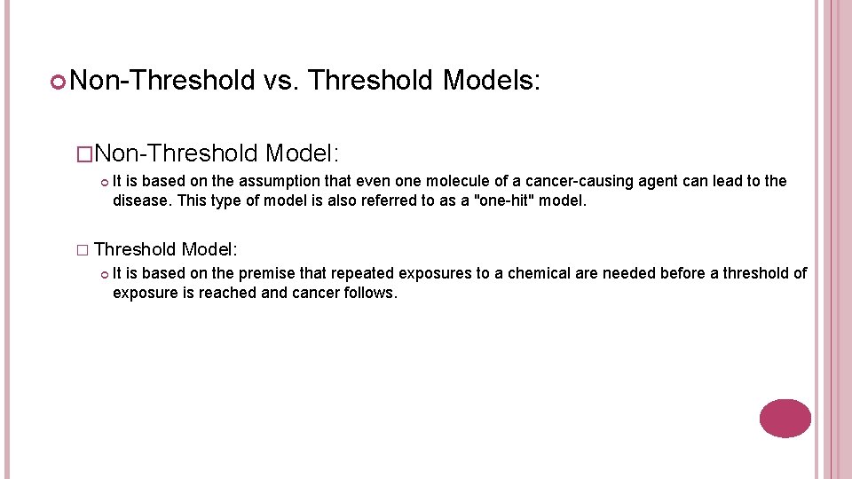  Non-Threshold �Non-Threshold Model: It is based on the assumption that even one molecule