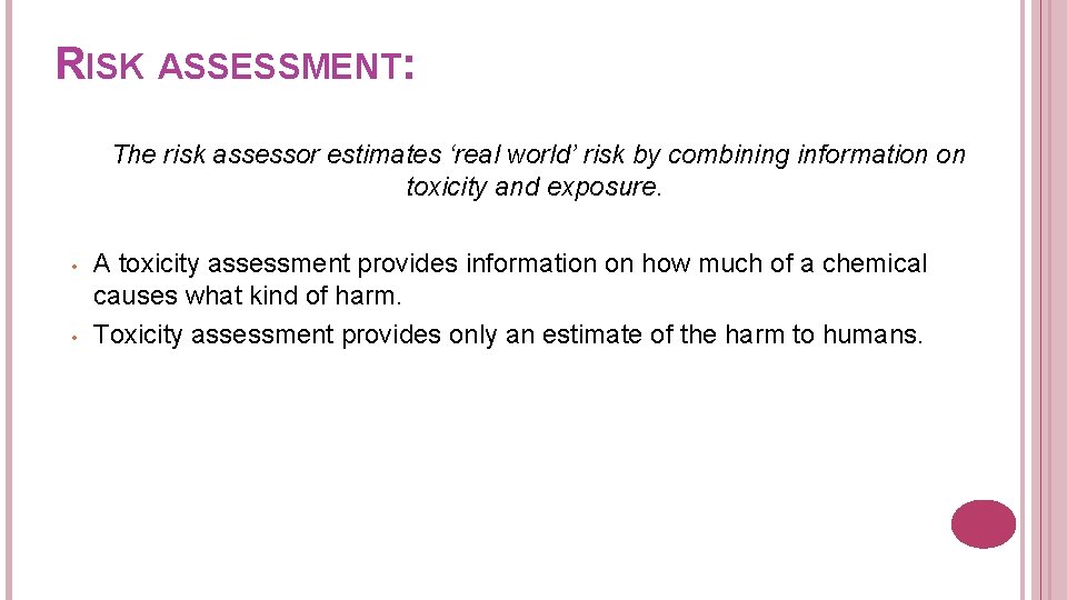 RISK ASSESSMENT: The risk assessor estimates ‘real world’ risk by combining information on toxicity