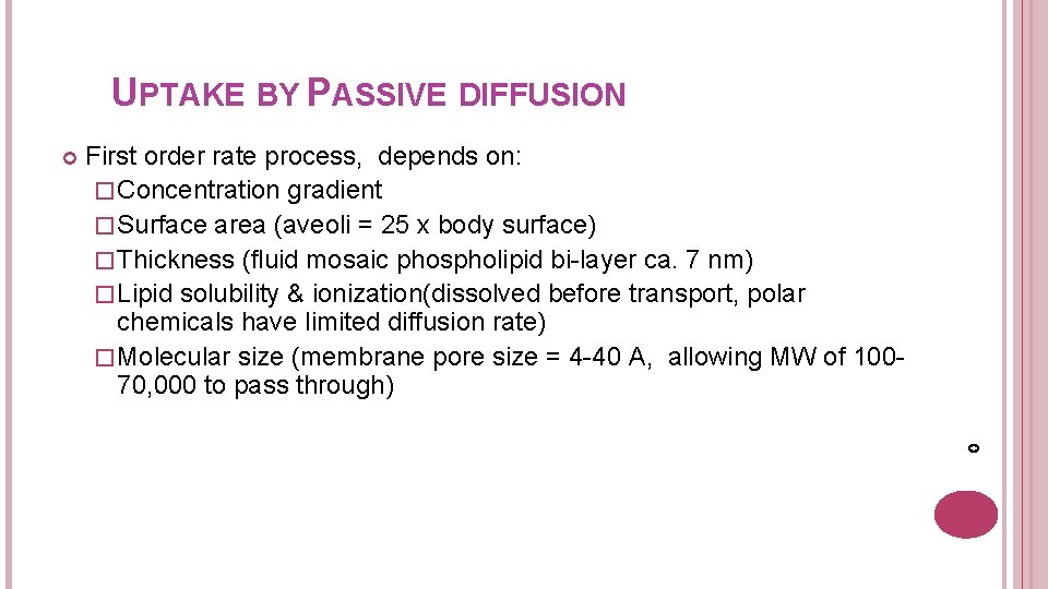 UPTAKE BY PASSIVE DIFFUSION First order rate process, depends on: � Concentration gradient �