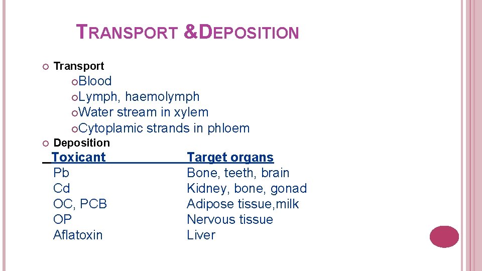 TRANSPORT &DEPOSITION Transport Blood Lymph, haemolymph Water stream in xylem Cytoplamic strands in phloem