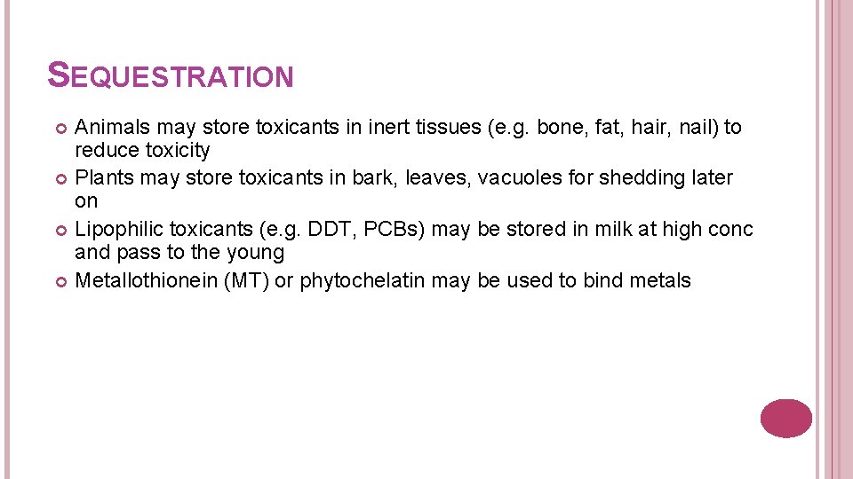 SEQUESTRATION Animals may store toxicants in inert tissues (e. g. bone, fat, hair, nail)