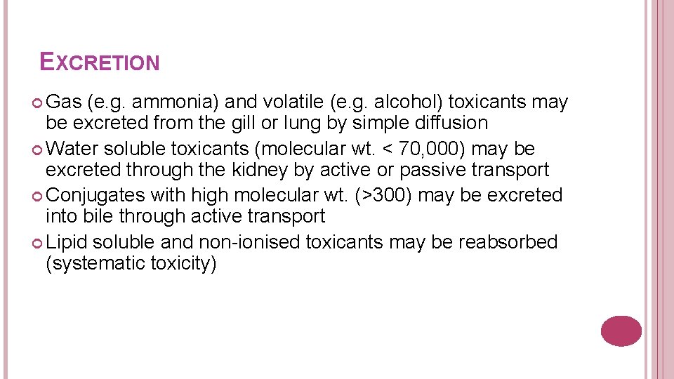 EXCRETION Gas (e. g. ammonia) and volatile (e. g. alcohol) toxicants may be excreted