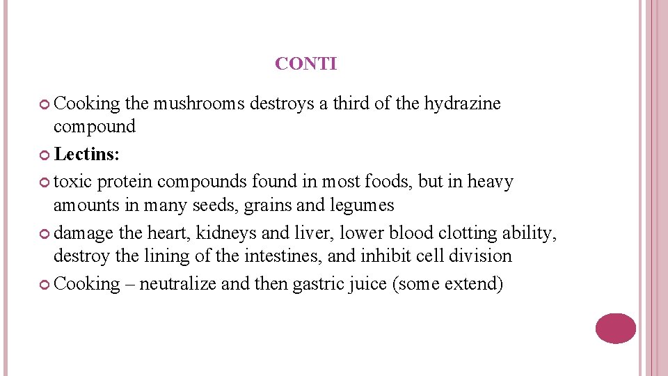CONTI Cooking the mushrooms destroys a third of the hydrazine compound Lectins: toxic protein