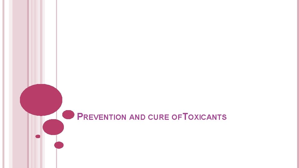 PREVENTION AND CURE OF TOXICANTS 