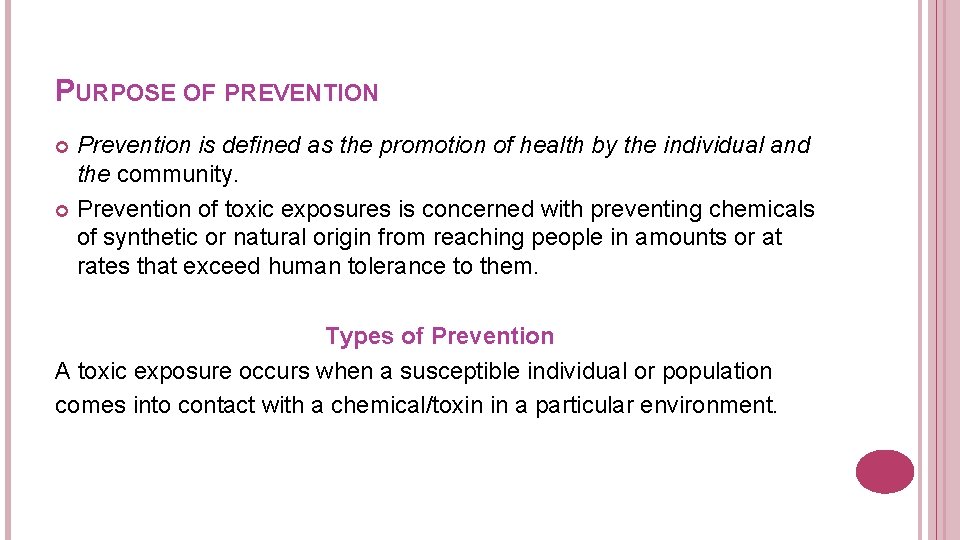 PURPOSE OF PREVENTION Prevention is defined as the promotion of health by the individual