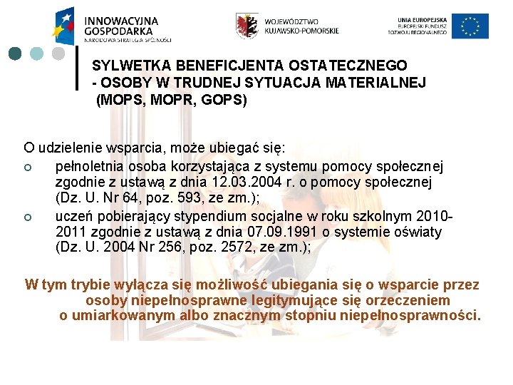 SYLWETKA BENEFICJENTA OSTATECZNEGO - OSOBY W TRUDNEJ SYTUACJA MATERIALNEJ (MOPS, MOPR, GOPS) O udzielenie