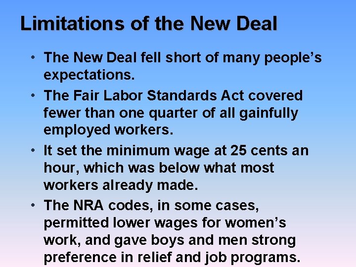 Limitations of the New Deal • The New Deal fell short of many people’s